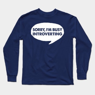 Busy Introverting - Funny AntiSocial Design Long Sleeve T-Shirt